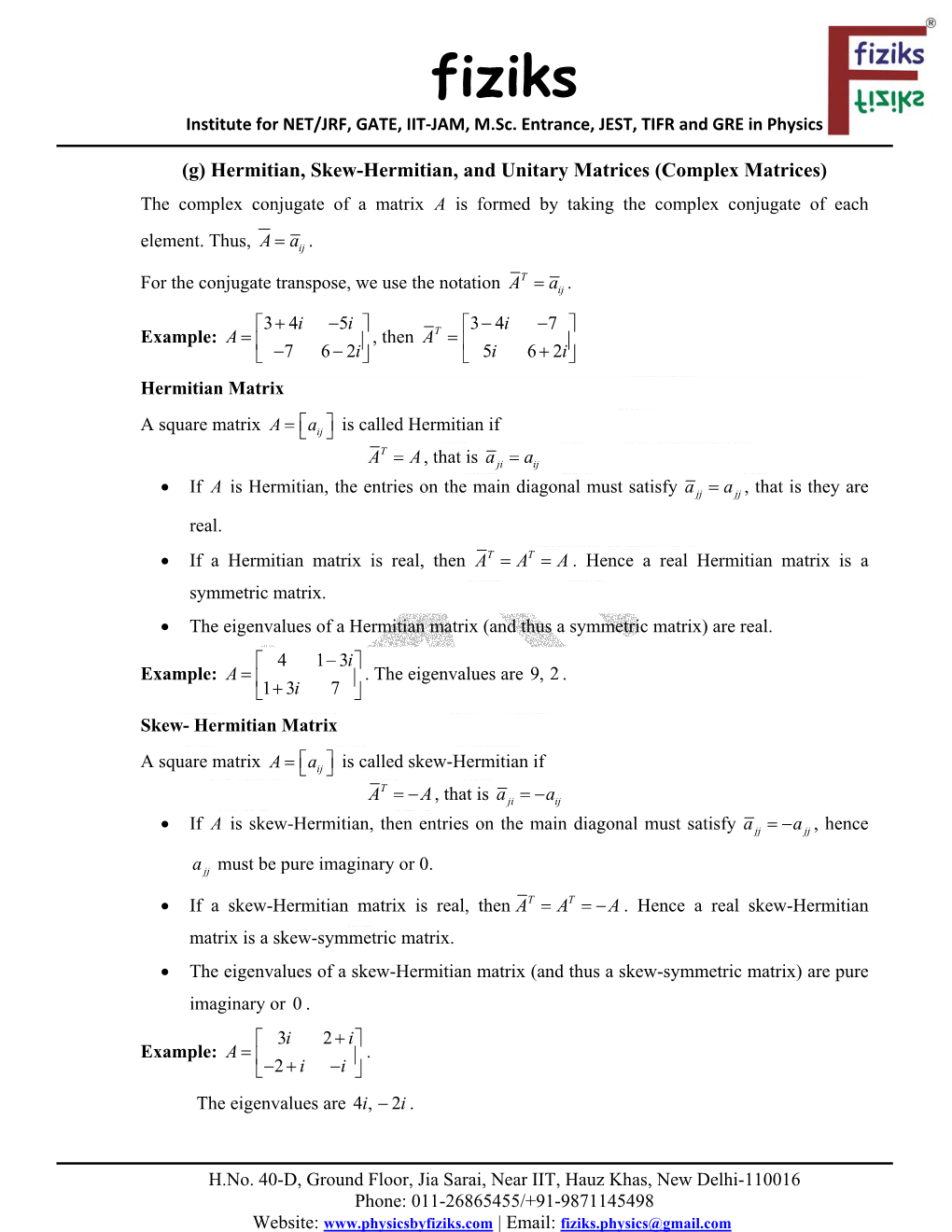 Hermitian, Skew-Hermitian, and Unitary Matrices (Complex Matrices) the Complex Conjugate of a Matrix a Is Formed by Taking the Complex Conjugate of Each Element