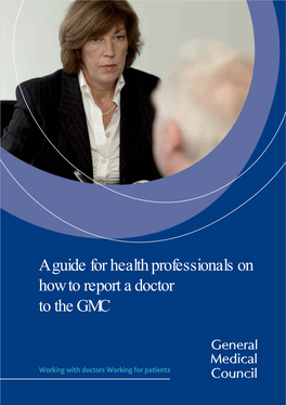 A Guide for Health Professionals on How to Report a Doctor to the GMC