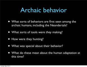 • What Sorts of Behaviors Are First Seen Among the Archaic Humans