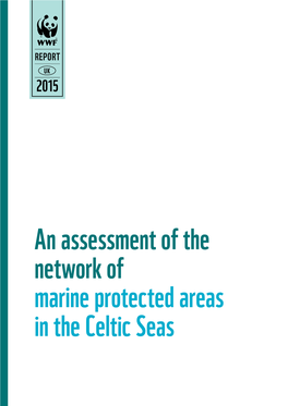 An Assessment of the Network of Marine Protected Areas in the Celtic Seas a Report for WWF-UK
