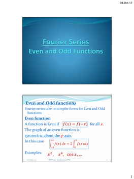 Even and Odd Functions Fourier Series Take on Simpler Forms for Even and Odd Functions Even Function a Function Is Even If for All X