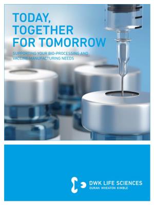 Today, Together for Tomorrow Supporting Your Bio-Processing and Vaccine Manufacturing Needs Virus Today