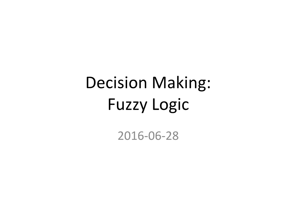 Decision Making: Fuzzy Logic