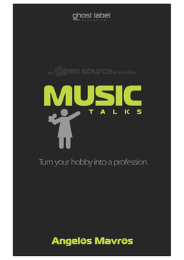 Music Talks: Turn Your Hobby Into a Profession Written & Produced by Angelos Mavros