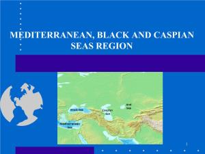 Mediterranean, Black and Caspian Seas Region
