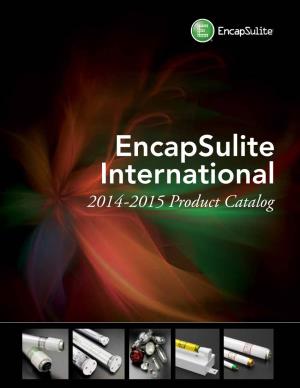 Encapsulite International 2014-2015 Product Catalog Encapsulite Overview Great Reasons to Buy from Encapsulite International