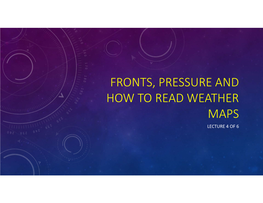Fronts, Pressure and How to Read Weather Maps Lecture 4 of 6