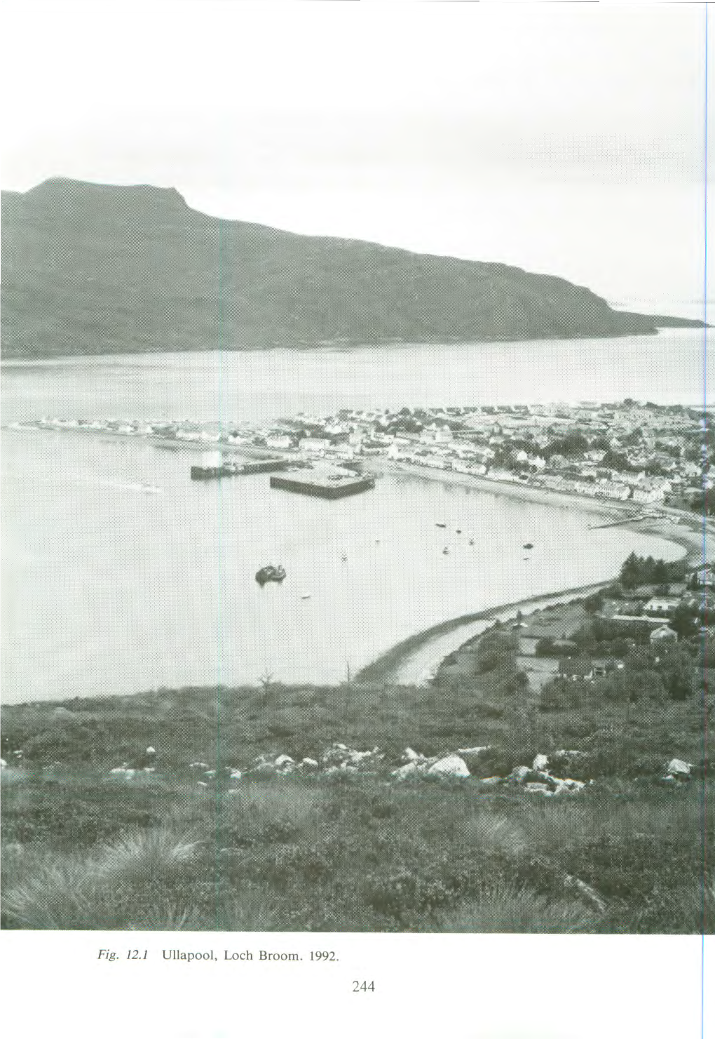 Fig. 12.1 Ullapool, Loch Broom. 1992. 244 ULLAPOOL and the BRITISH FISHERIES SOCIETY