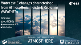 Water Cycle Changes Characterised from Atmospheric Moisture Recycling (WEATHER)