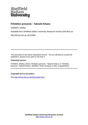 Filmbites Presents : Takeshi Kitano O'brien, Shelley Available from Sheffield Hallam University Research Archive (SHURA) At