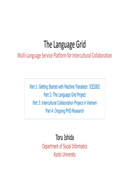 The Language Grid Project Part 3: Intercultural Collaboration Project in Vietnam Part 4: Ongoing Phd Research