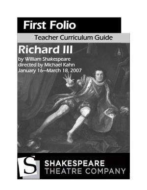 First Folio Teacher Curriculum Guide Richard III by William Shakespeare Directed by Michael Kahn January 16—March 18, 2007 First Folio: Teacher Curriculum Guide