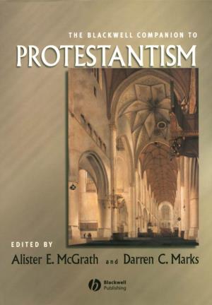 The Blackwell Companion to Protestantism Blackwell Companions to Religion
