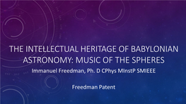 THE INTELLECTUAL HERITAGE of BABYLONIAN ASTRONOMY: MUSIC of the SPHERES Immanuel Freedman, Ph