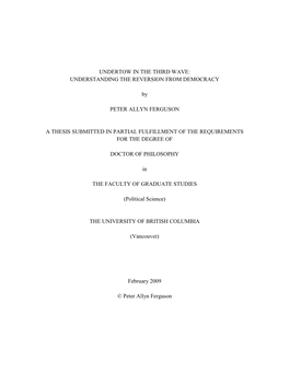 UNDERTOW in the THIRD WAVE: UNDERSTANDING the REVERSION from DEMOCRACY by PETER ALLYN FERGUSON a THESIS SUBMITTED in PARTIAL