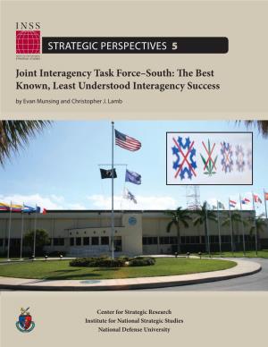 Joint Interagency Task Force–South: the Best Known, Least Understood Interagency Success by Evan Munsing and Christopher J