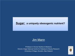 Sugar: a Uniquely Obesogenic Nutrient?