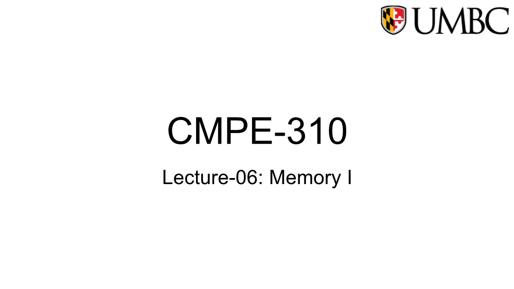 CMPE-310 Lecture-06: Memory I Outline