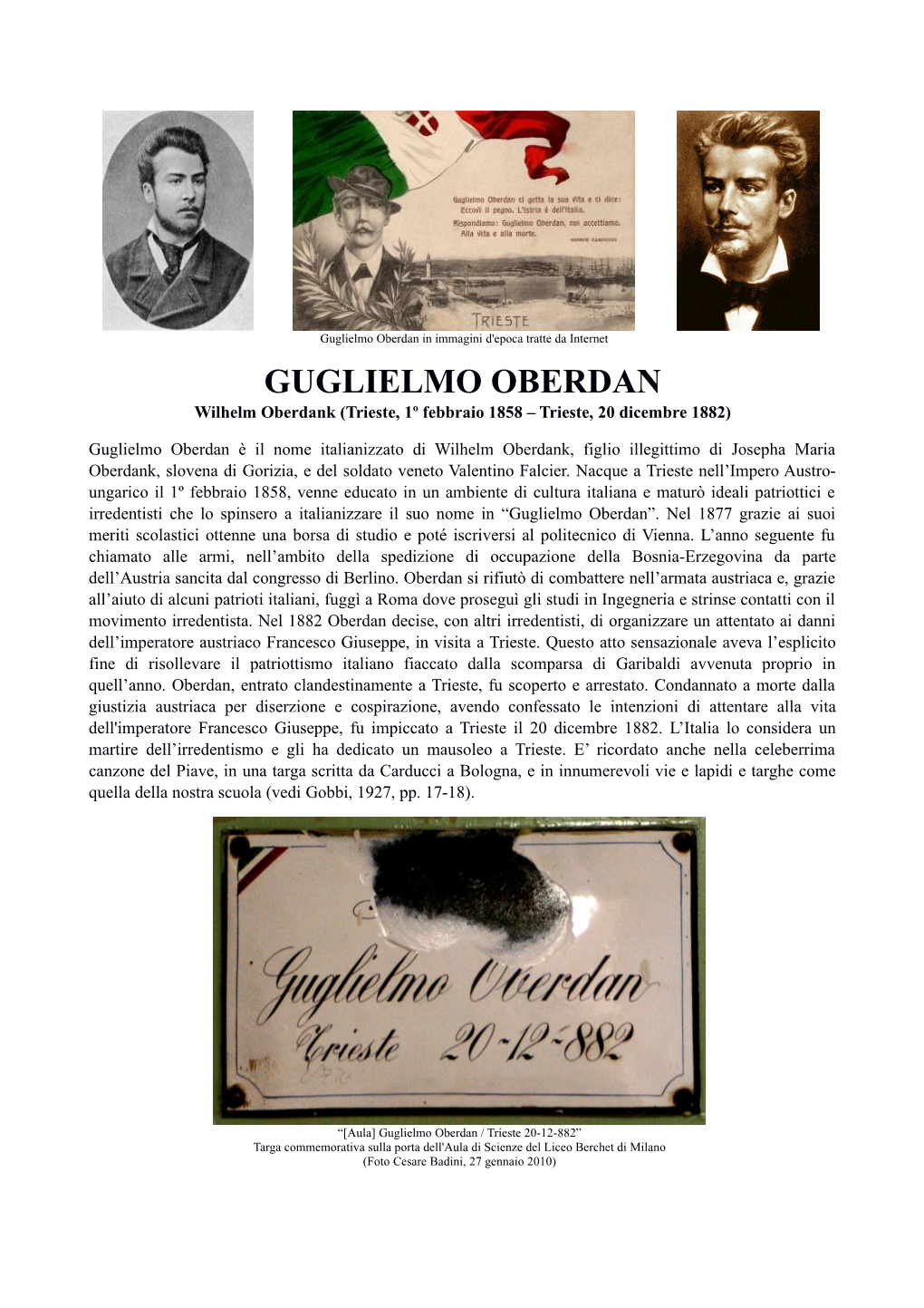Guglielmo Oberdan in Immagini D'epoca Tratte Da Internet GUGLIELMO OBERDAN Wilhelm Oberdank (Trieste, 1º Febbraio 1858 – Trieste, 20 Dicembre 1882)