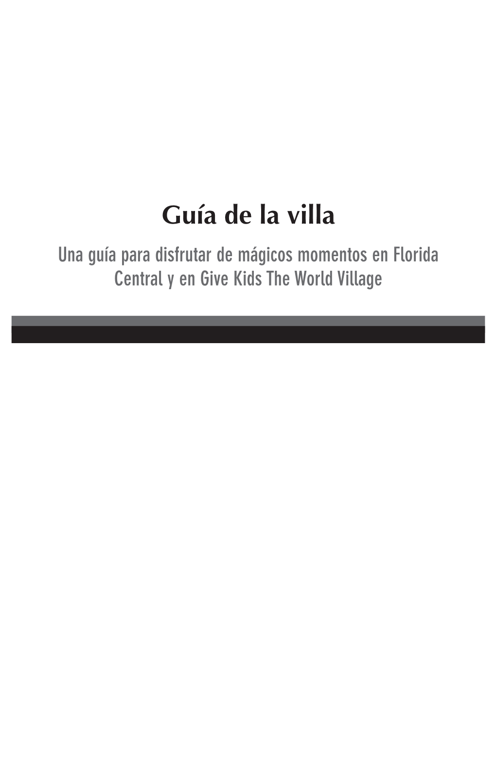 Guía De La Villa Una Guía Para Disfrutar De Mágicos Momentos En Florida Central Y En Give Kids the World Village