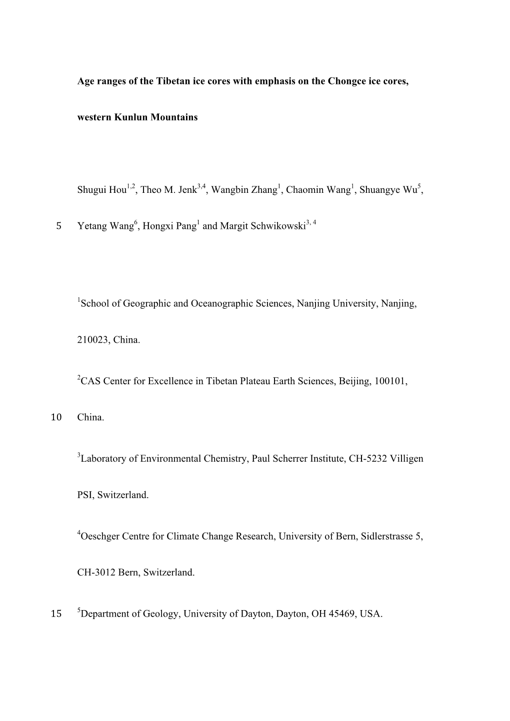 Age Ranges of the Tibetan Ice Cores with Emphasis on the Chongce Ice Cores, Western Kunlun Mountains Shugui Hou1,2, Theo M. Jenk