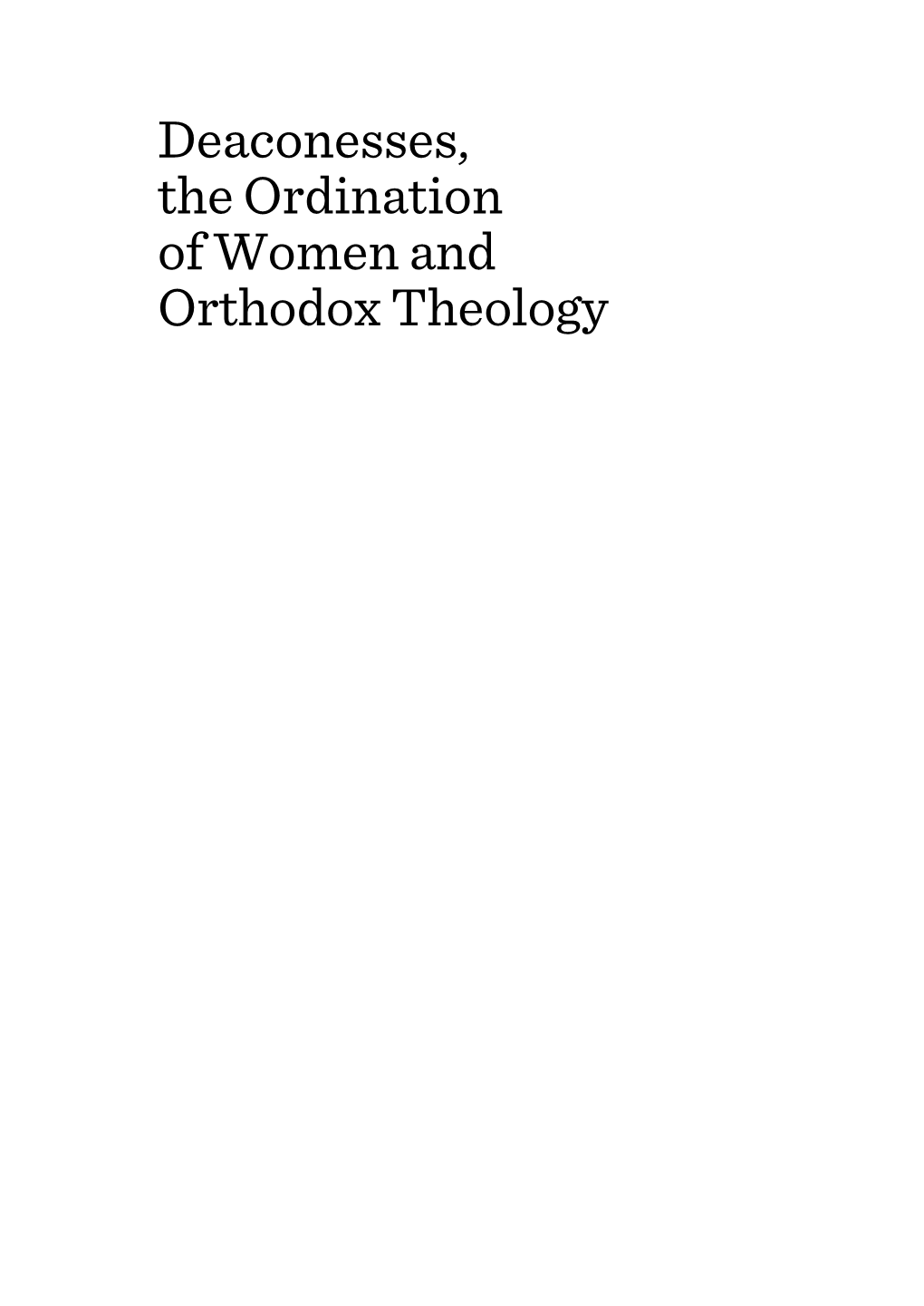 Deaconesses, the Ordination of Women and Orthodox Theology