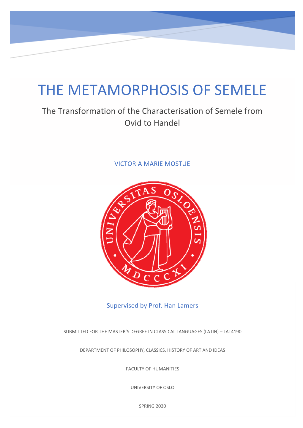 THE METAMORPHOSIS of SEMELE the Transformation of the Characterisation of Semele from Ovid to Handel