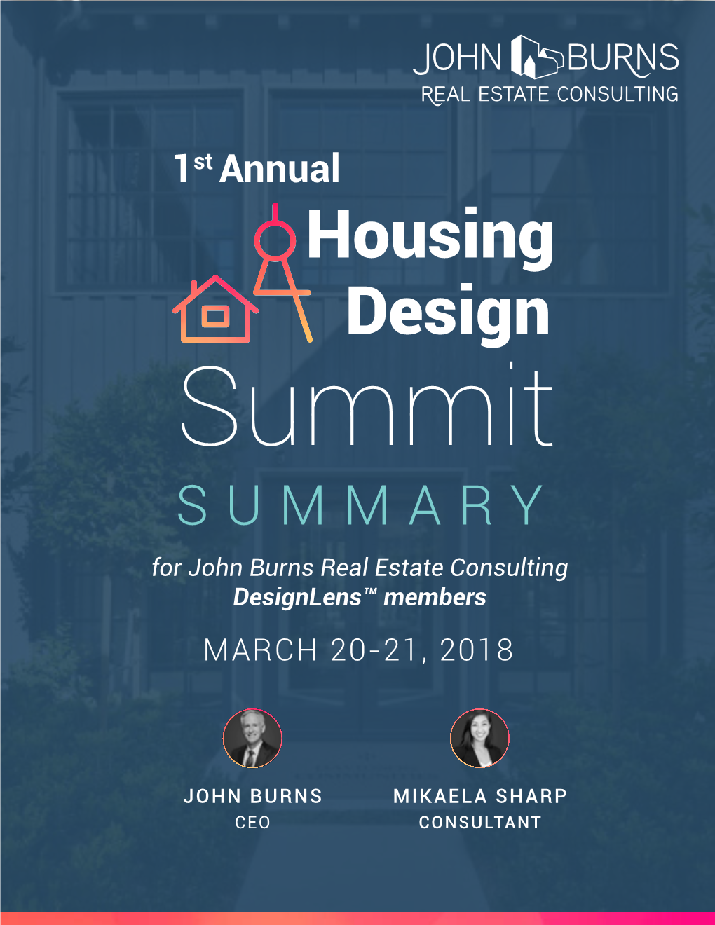 Housing Design Summit SUMMARY for John Burns Real Estate Consulting Designlens™ Members MARCH 20-21, 2018