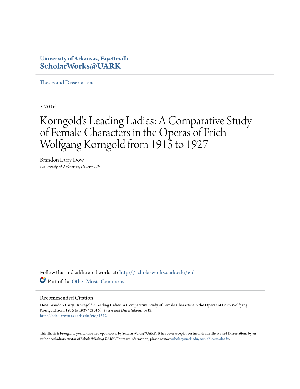 A Comparative Study of Female Characters in the Operas of Erich Wolfgang Korngold from 1915 to 1927 Brandon Larry Dow University of Arkansas, Fayetteville