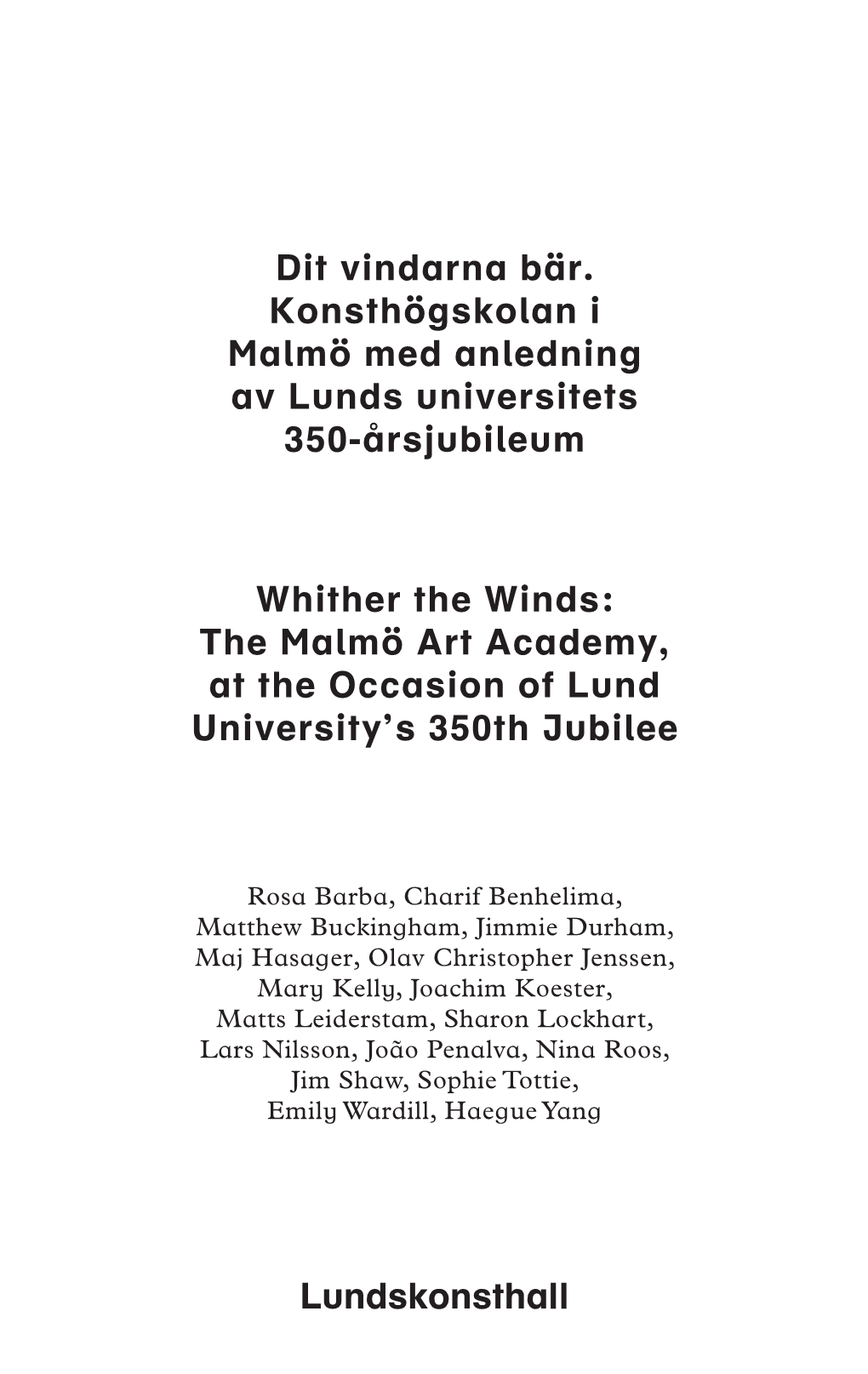 Dit Vindarna Bär. Konsthögskolan I Malmö Med Anledning Av Lunds Universitets 350-Årsjubileum