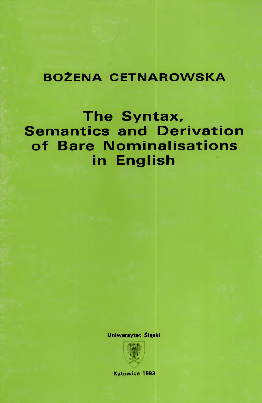 The Syntax, Semantics and Derivation of Bare Nominalisations in English