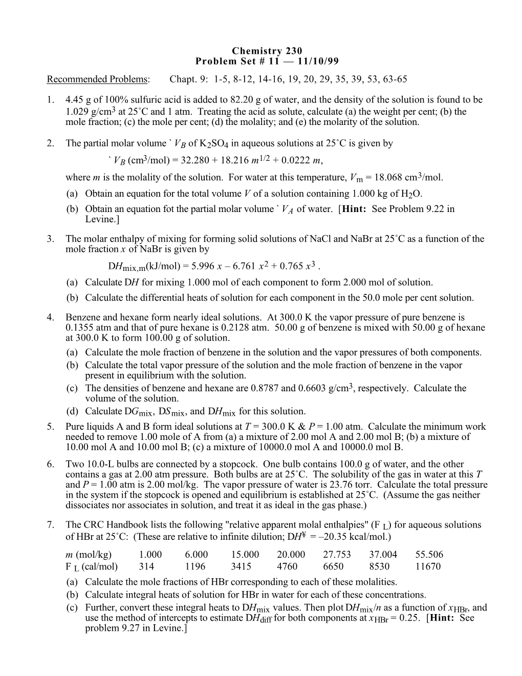 Chemistry 230 Problem Set # 11 — 11/10/99 Recommended Problems: Chapt. 9: 1-5, 8-12, 14-16, 19, 20, 29, 35, 39, 53, 63-65 1