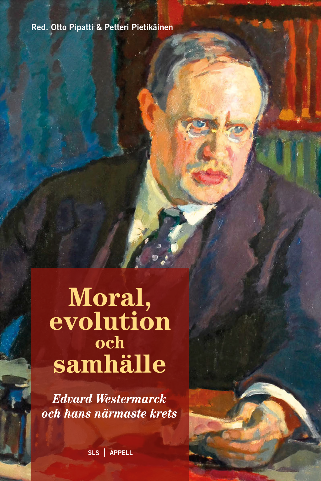 Moral, Evolution Och Samhälle. Edvard Westermarck Och Hans Närmaste