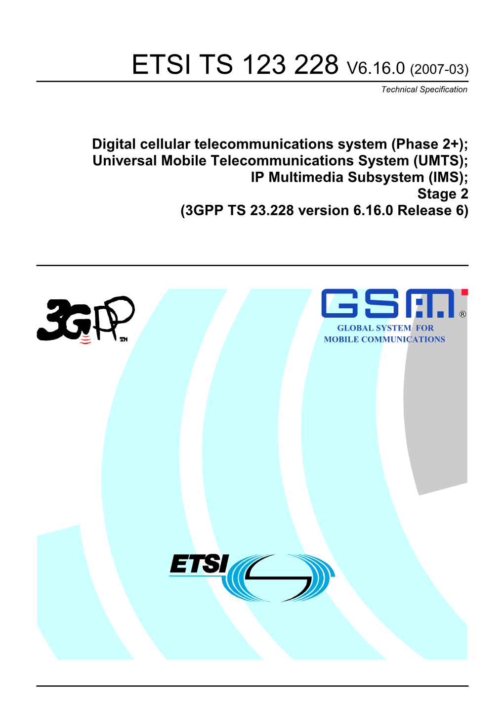 IP Multimedia Subsystem (IMS); Stage 2 (3GPP TS 23.228 Version 6.16.0 Release 6)