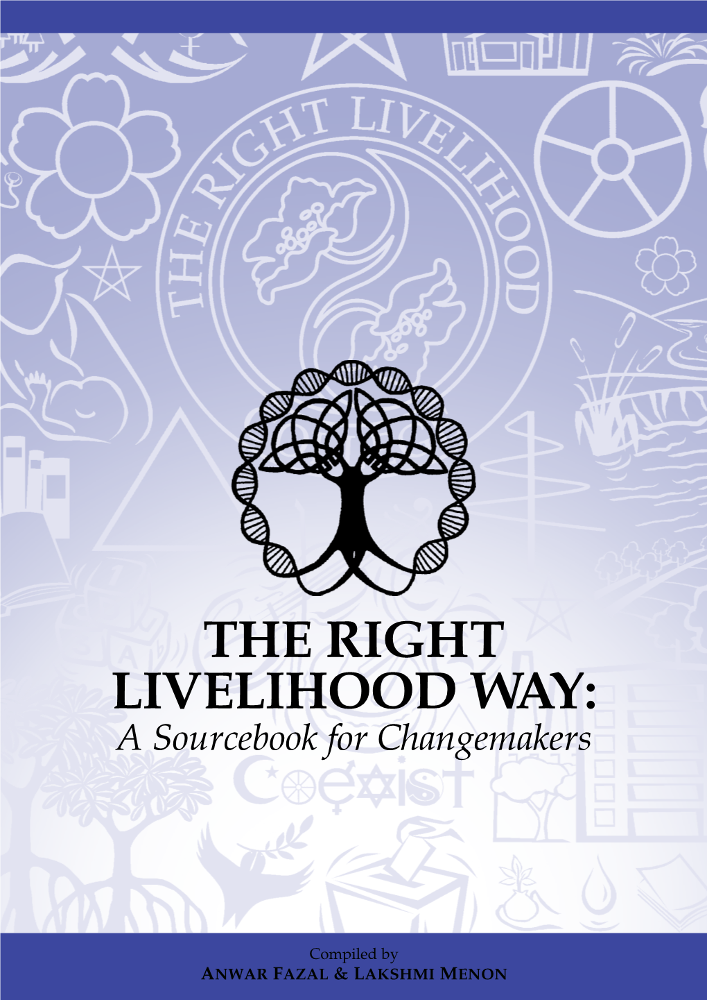 THE RIGHT LIVELIHOOD WAY: a Sourcebook for Changemakers