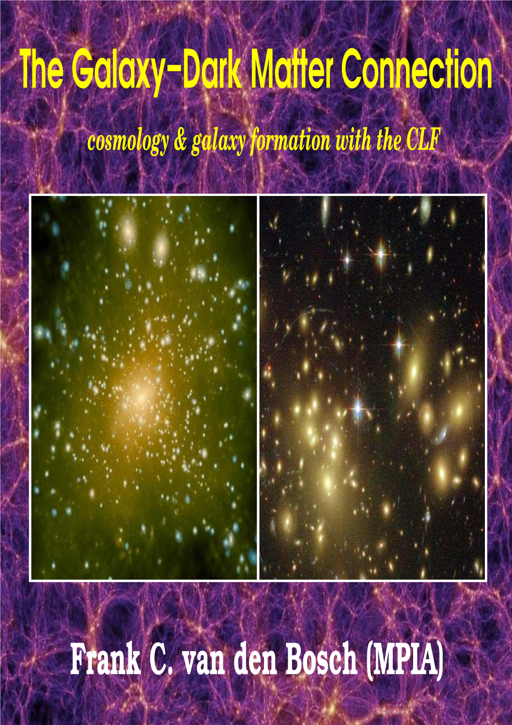 The Galaxy−Dark Matter Connection Cosmology & Galaxy Formation with the CLF