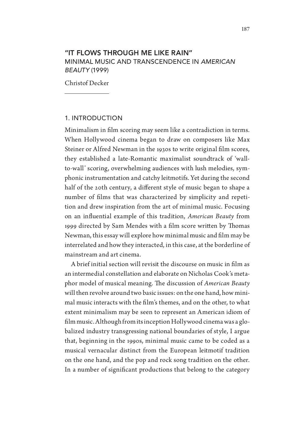 “IT FLOWS THROUGH ME LIKE RAIN” Christof Decker Minimalism in Film Scoring May Seem Like a Contradiction in Terms. When Holl