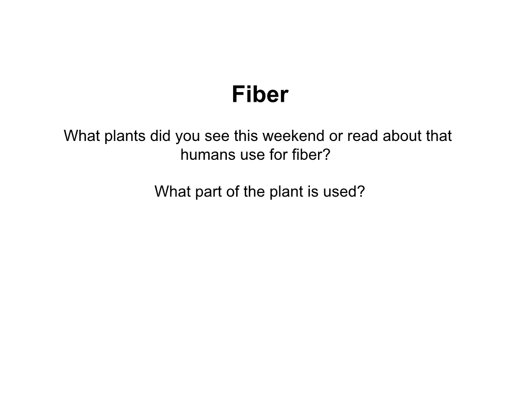 What Plants Did You See This Weekend Or Read About That Humans Use for Fiber?