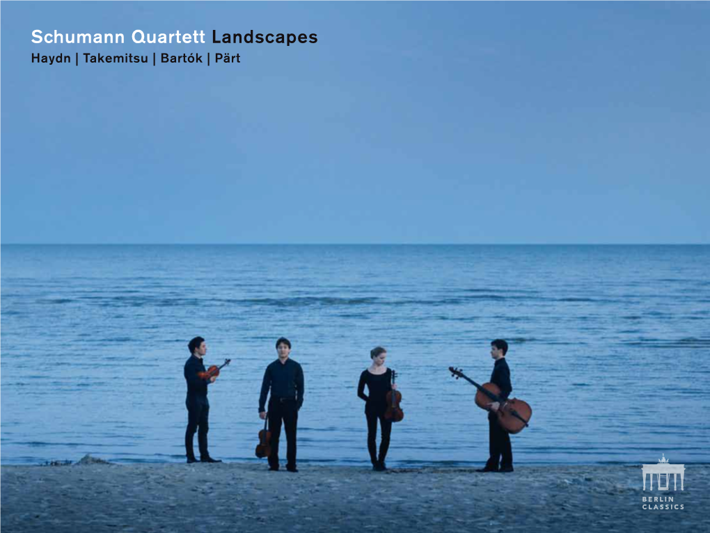 Schumann Quartett Landscapes Haydn | Takemitsu | Bartók | Pärt Joseph Haydn String Quartet in B-Flat Major, Op