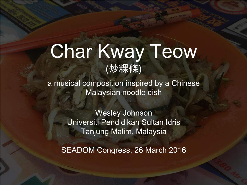 (炒粿條) a Musical Composition Inspired by a Chinese Malaysian Noodle Dish