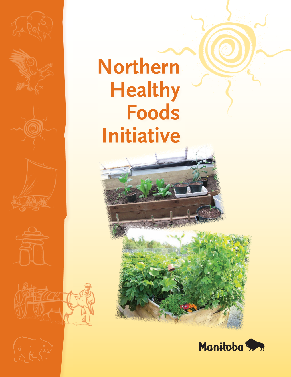 Northern Healthy Foods Initiative Introduction This Report Describes the Northern Healthy Foods Initiative (NHFI) and Its Accomplishments to Date
