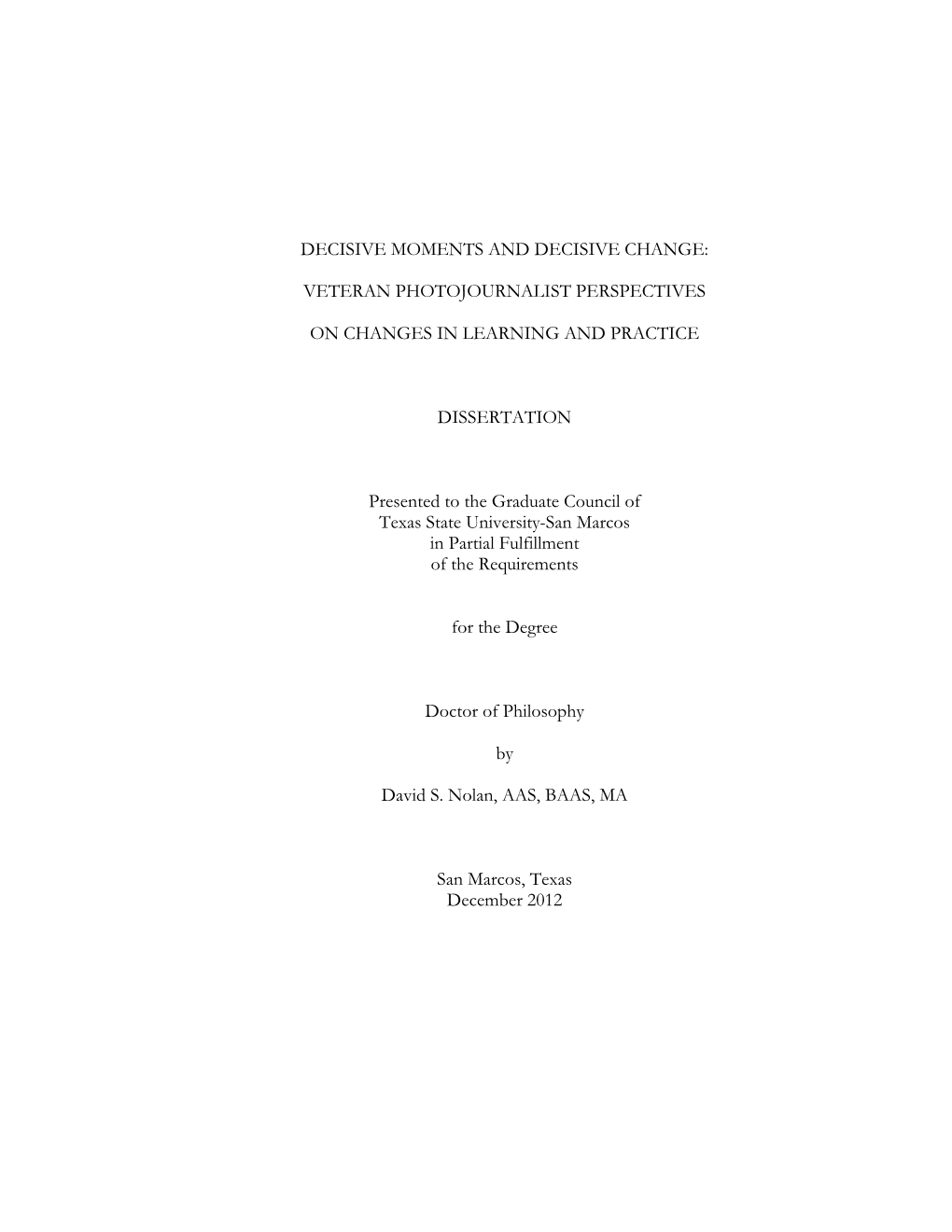 Decisive Moments and Decisive Change: Veteran Photojournalist Perspectives on Changes in Professional Practice and Development Researcher: David S