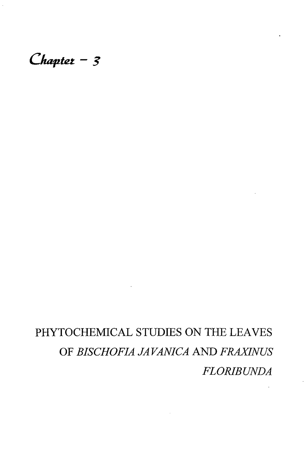 OF BISCHOFIA JAVANICA and FRAXINUS FLORIBUNDA Chapter 3: Phytochemical Studies