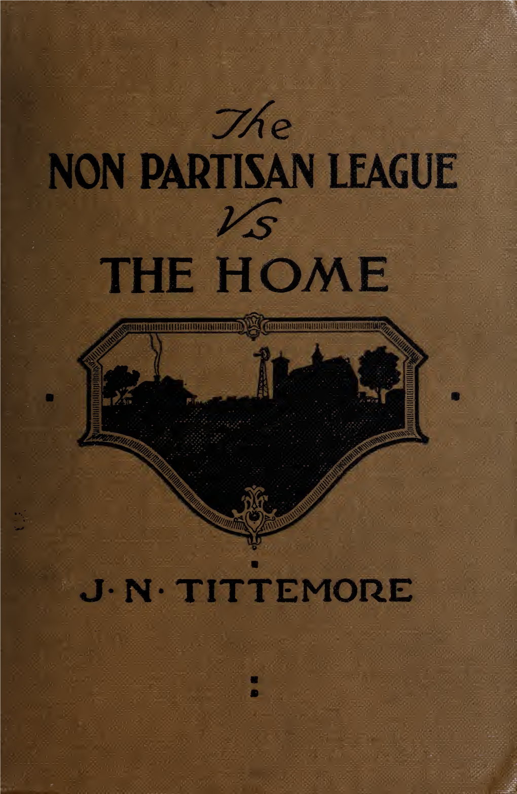 The Non-Partisan League Vs. the Home