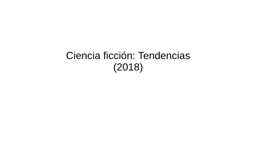 Ciencia Ficción: Tendencias (2018)