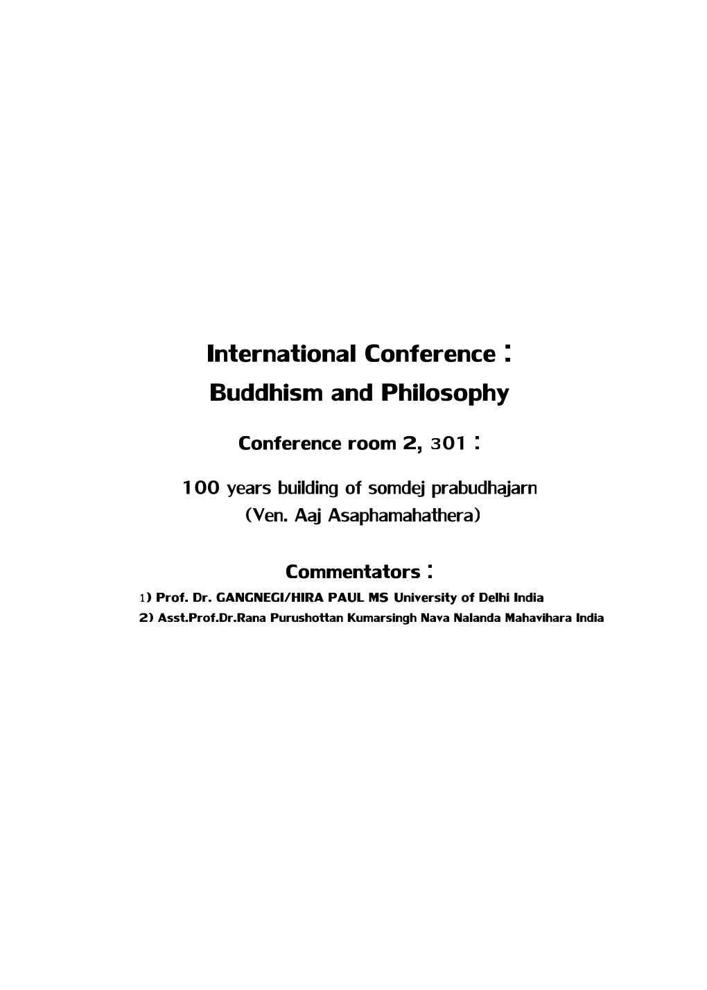 International Conference : Buddhism and Philosophy Conference Room 2, Ś01 : 100 Years Building of Somdej Prabudhajarn (Ven