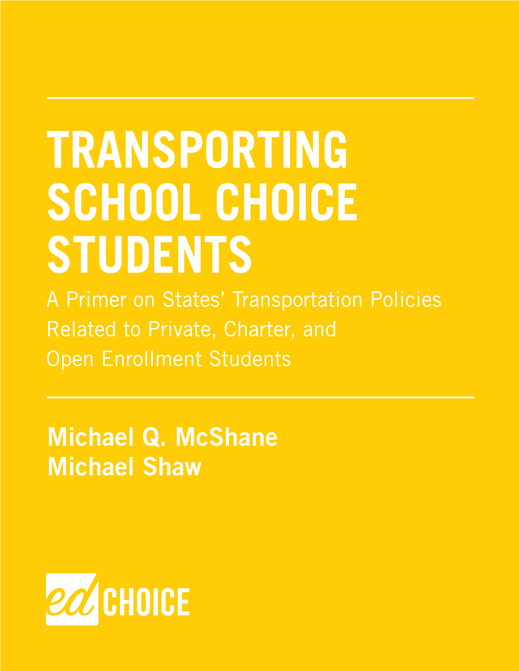 TRANSPORTING SCHOOL CHOICE STUDENTS a Primer on States’ Transportation Policies Related to Private, Charter, and Open Enrollment Students