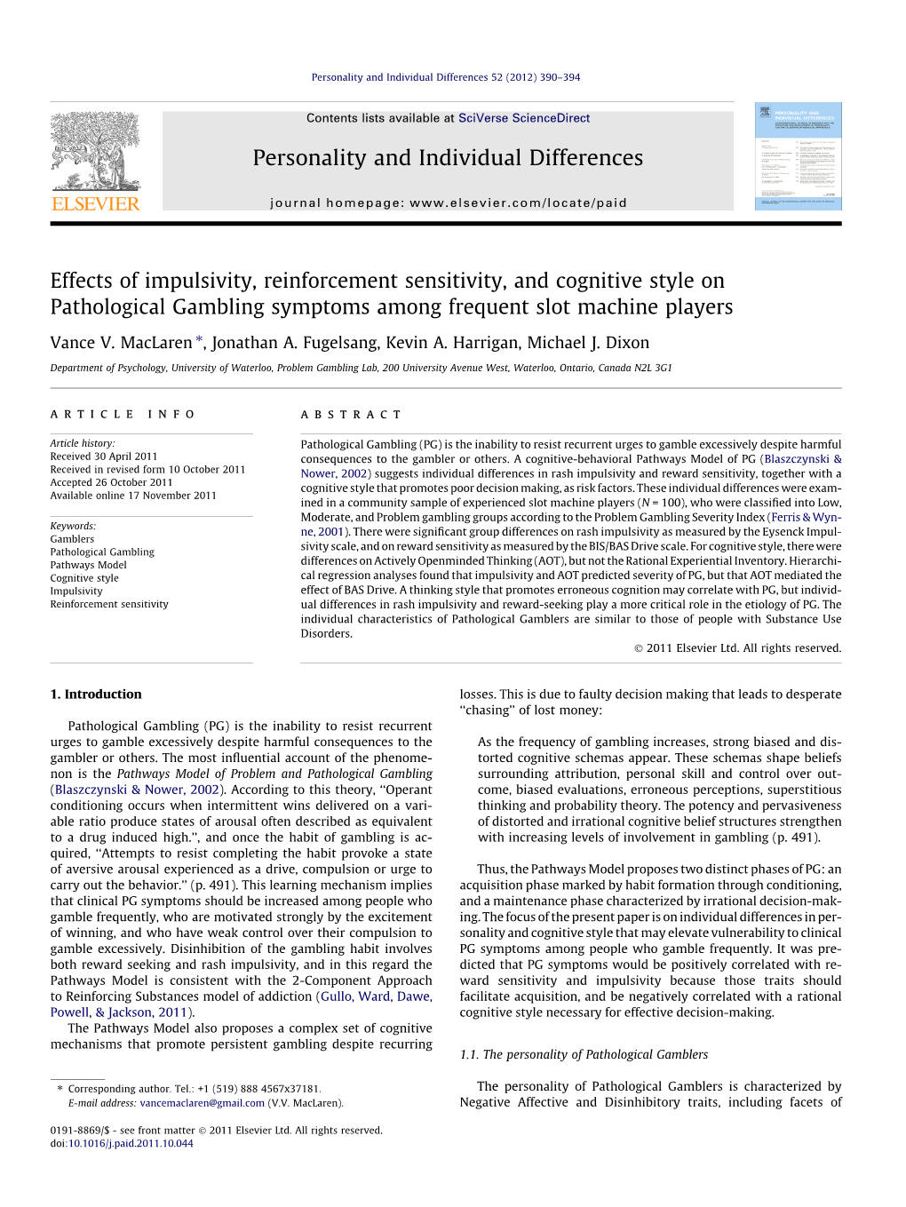 Effects of Impulsivity, Reinforcement Sensitivity, and Cognitive Style on Pathological Gambling Symptoms Among Frequent Slot Machine Players ⇑ Vance V