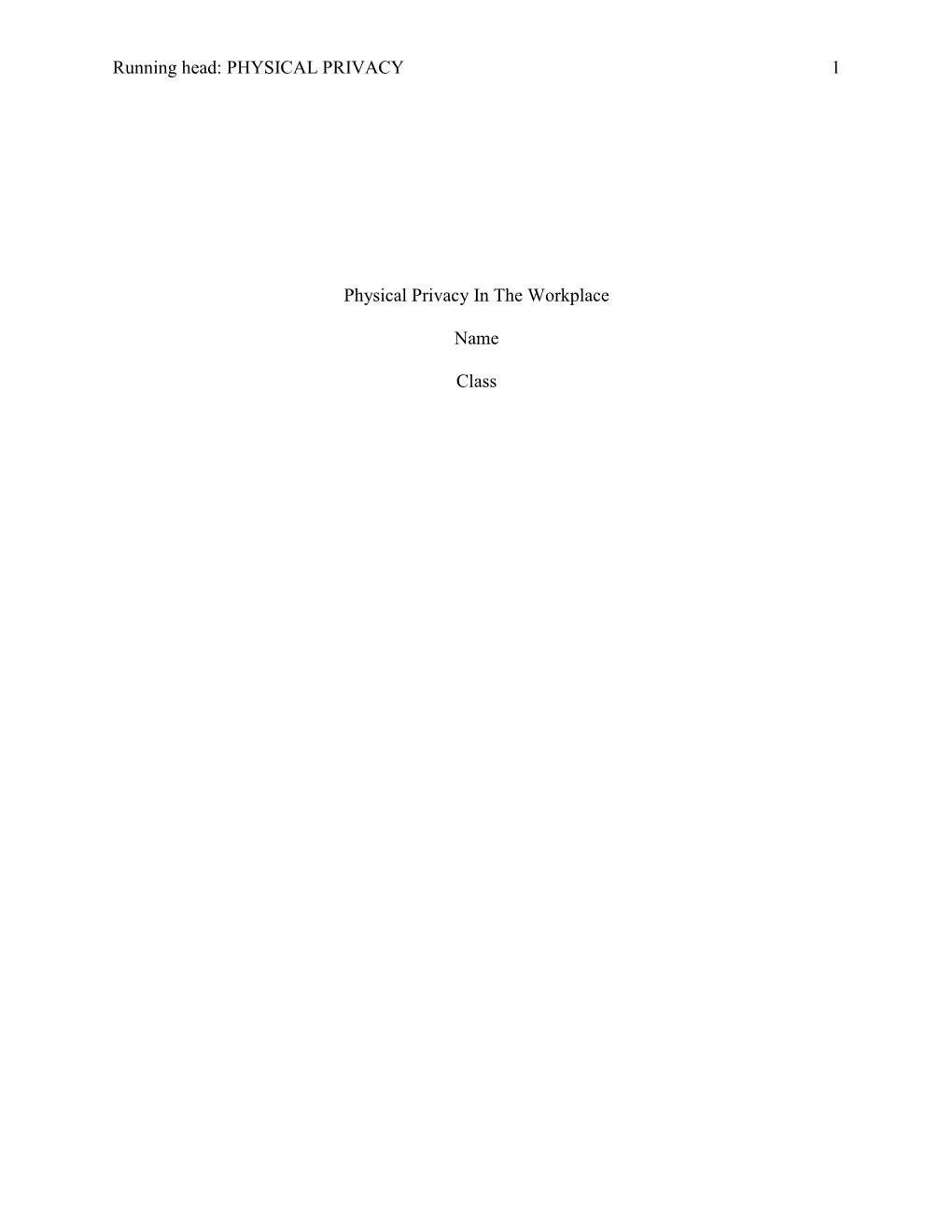 Running Head: PHYSICAL PRIVACY 1 Physical Privacy in the Workplace Name Class