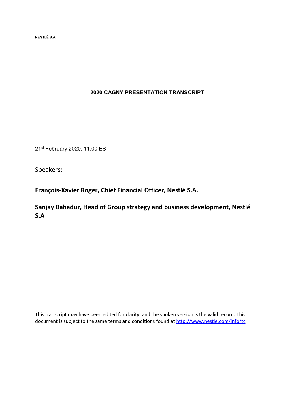 Speakers: François-Xavier Roger, Chief Financial Officer, Nestlé S.A. Sanjay Bahadur, Head of Group Strategy and Business